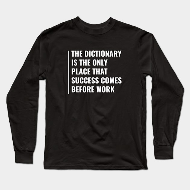 After Work Comes Success. Hard Work Quote Long Sleeve T-Shirt by kamodan